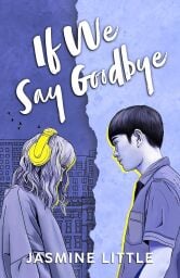 the cover for the book if we say goodbye by jasmine little